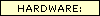 HARDWARE: