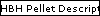 HBH Pellet Descriptions